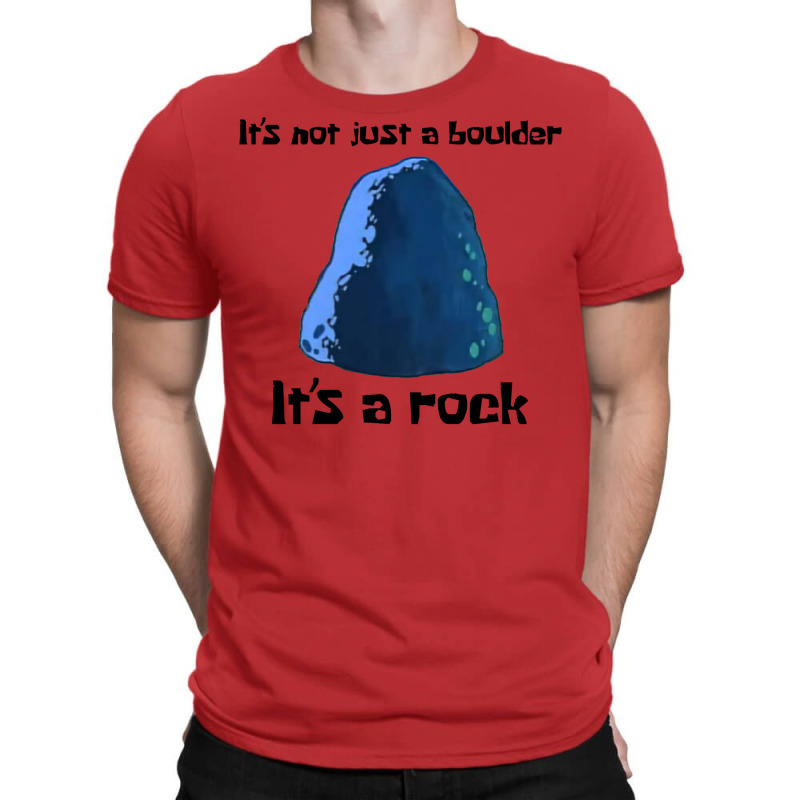 It's Not Just A Boulder... T-shirt | Artistshot