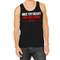 I'm Still Here Nice Try Heart Disease Awareness T Shirt Tank Top | Artistshot