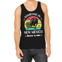 Someone In New Mexico Loves Me T  Shirt Someone In New Mexico Loves Me Tank Top | Artistshot