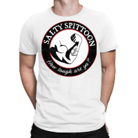 Salty Spittoon  How Tough Are Ya T-shirt | Artistshot