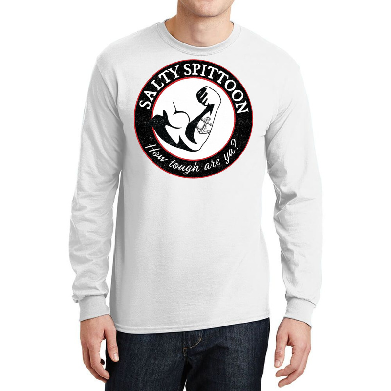 Salty Spittoon  How Tough Are Ya Long Sleeve Shirts by beyanglubow | Artistshot