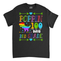 Poppin 100 Days 3rd Grade Primary School Dinosaur Kid T Rex T Shirt Classic T-shirt | Artistshot