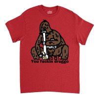 Sassy The Sasquatch Fucking Druggo Big Lez Show (don't Buy From That O Classic T-shirt | Artistshot