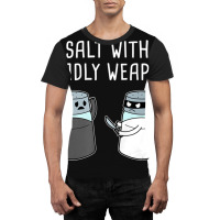 Hot Trend A Salt With A Deadly Weapon Graphic T-shirt | Artistshot