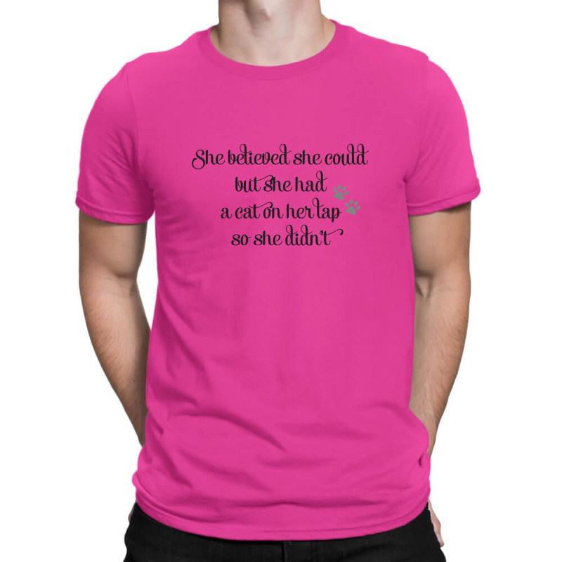 She Believed She Could But She Had A Cat On Her Lap So She Didn't T-shirt | Artistshot