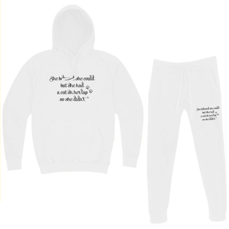 She Believed She Could But She Had A Cat On Her Lap So She Didn't Hoodie & Jogger Set | Artistshot