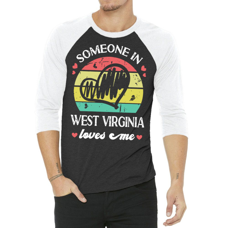 Someone In West Virginia Loves Me T  Shirt Someone In West Virginia Lo 3/4 Sleeve Shirt | Artistshot