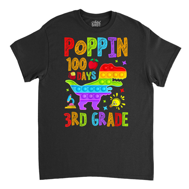 Poppin 100 Days 3rd Grade Dinosaur School Kid Elementary T Shirt Classic T-shirt | Artistshot