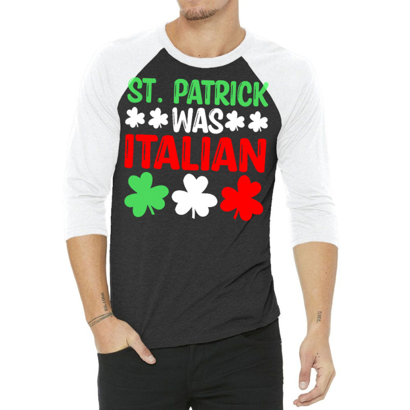 St Paddys Was Italian T  Shirt St Patrick Was Italian St Pattys Day Fu 3/4 Sleeve Shirt | Artistshot