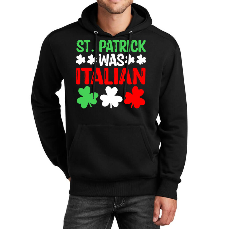 St Paddys Was Italian T  Shirt St Patrick Was Italian St Pattys Day Fu Unisex Hoodie | Artistshot