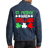 St Paddys Was Italian T  Shirt St Patrick Was Italian St Pattys Day Fu Men Denim Jacket | Artistshot