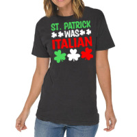 St Paddys Was Italian T  Shirt St Patrick Was Italian St Pattys Day Fu Vintage T-shirt | Artistshot