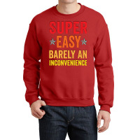 Super Easy Barely An Inconvenience Funny T Shirt Quotes Novelty Mom Gi Crewneck Sweatshirt | Artistshot