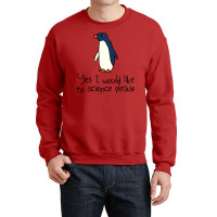 Yes I Would Like To Science Please Penguin Crewneck Sweatshirt | Artistshot