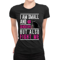 I Am Small And Sensitive But Also Fight Me Cat Knife T Shirt Ladies Fitted T-shirt | Artistshot