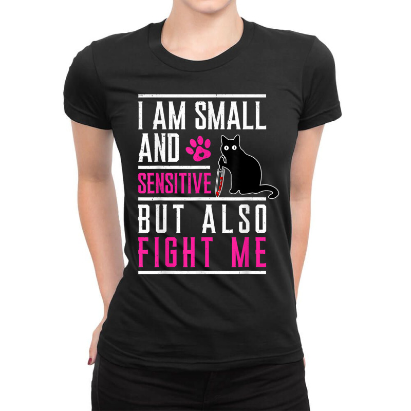 I Am Small And Sensitive But Also Fight Me Cat Knife T Shirt Ladies Fitted T-Shirt by hamlerf | Artistshot