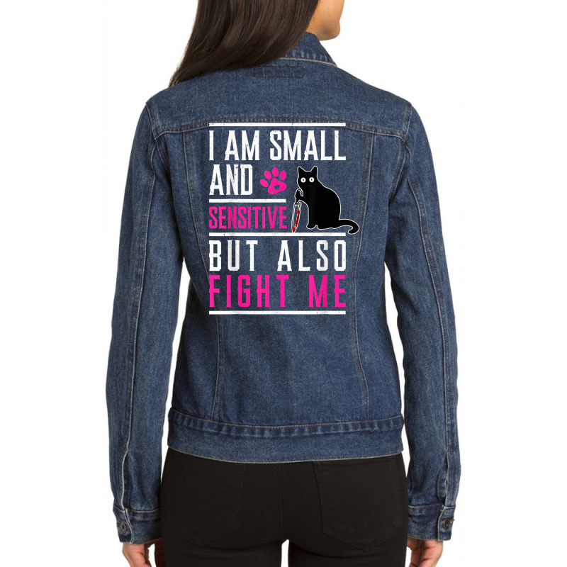 I Am Small And Sensitive But Also Fight Me Cat Knife T Shirt Ladies Denim Jacket by hamlerf | Artistshot