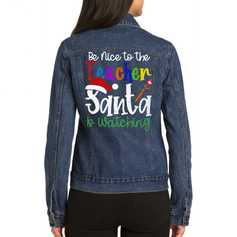 Limited Edition Be Nice To The Teacher Santa Is Watching-q6kid Ladies Denim Jacket by Inmamlil638 | Artistshot