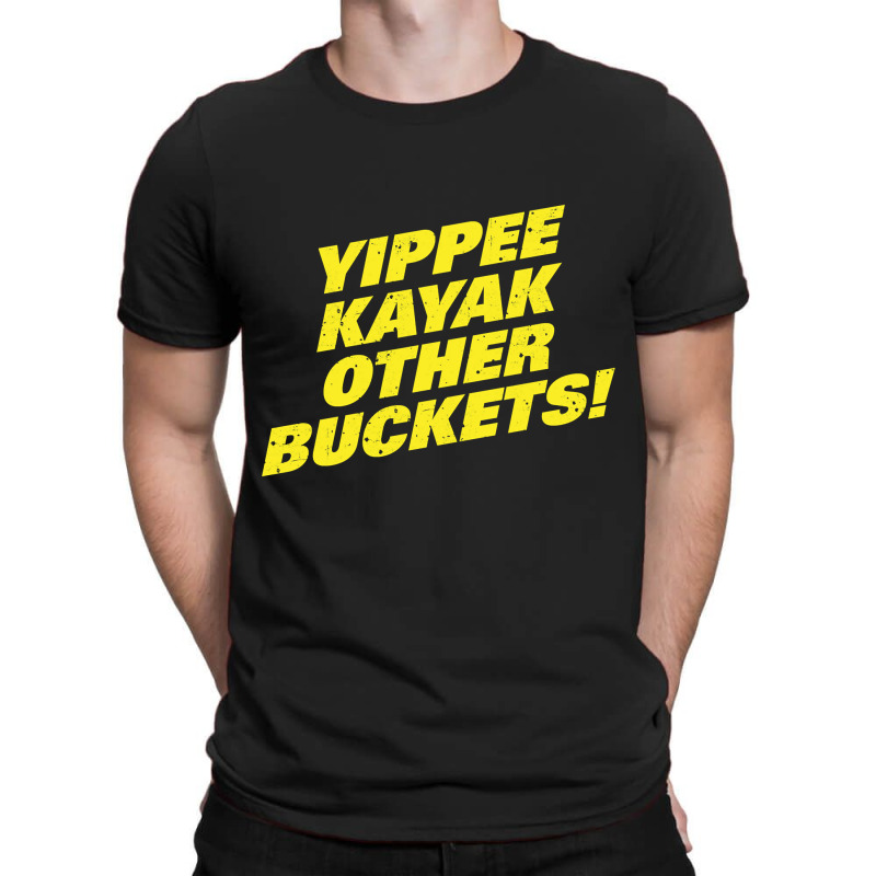 Limited Edition Brooklyn Nine Nine Yippee Kayak Other Buckets Diagonal T-shirt | Artistshot