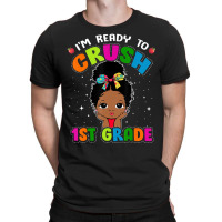 Limited Edition I'm Ready To Crush 1st Grade Cute Black Girl First Day T-shirt | Artistshot