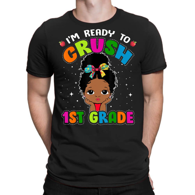 Limited Edition I'm Ready To Crush 1st Grade Cute Black Girl First Day T-shirt | Artistshot