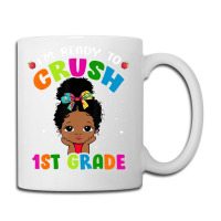 Limited Edition I'm Ready To Crush 1st Grade Cute Black Girl First Day Coffee Mug | Artistshot