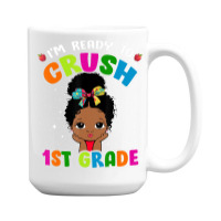 Limited Edition I'm Ready To Crush 1st Grade Cute Black Girl First Day 15 Oz Coffee Mug | Artistshot