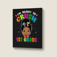 Limited Edition I'm Ready To Crush 1st Grade Cute Black Girl First Day Portrait Canvas Print | Artistshot