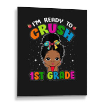 Limited Edition I'm Ready To Crush 1st Grade Cute Black Girl First Day Metal Print Vertical | Artistshot