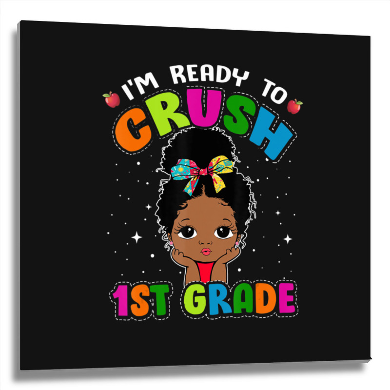 Limited Edition I'm Ready To Crush 1st Grade Cute Black Girl First Day Metal Print Square | Artistshot