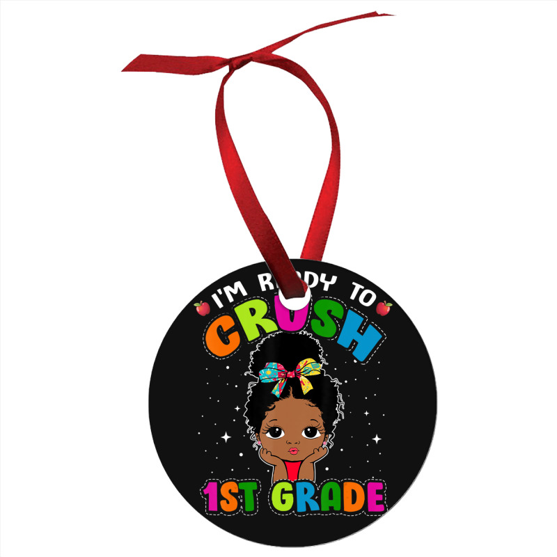 Limited Edition I'm Ready To Crush 1st Grade Cute Black Girl First Day Ornament | Artistshot