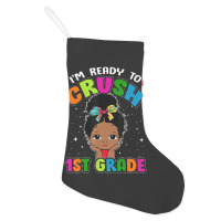 Limited Edition I'm Ready To Crush 1st Grade Cute Black Girl First Day Holiday Stocking | Artistshot