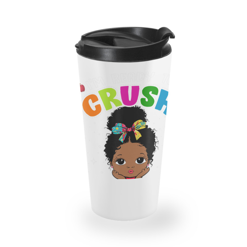 Limited Edition I'm Ready To Crush 1st Grade Cute Black Girl First Day Travel Mug | Artistshot