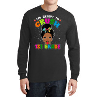 Limited Edition I'm Ready To Crush 1st Grade Cute Black Girl First Day Long Sleeve Shirts | Artistshot