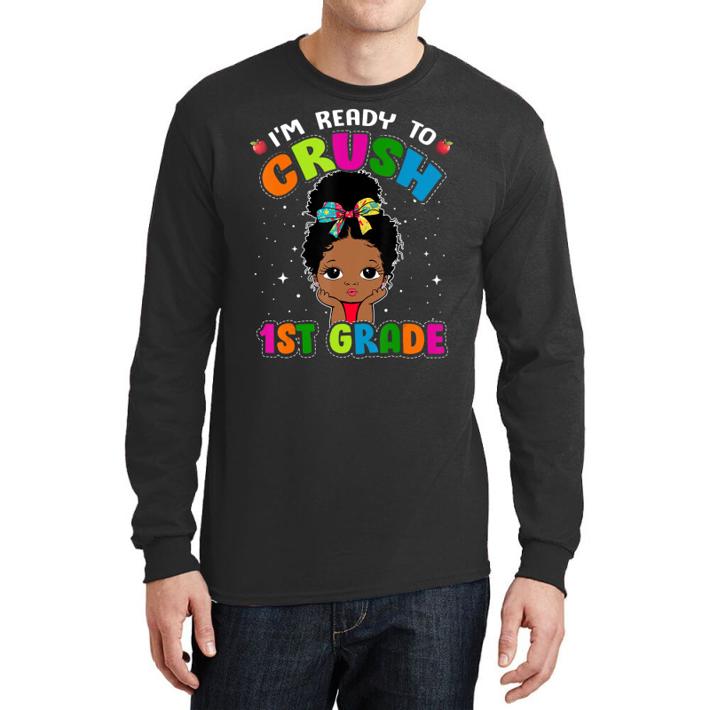 Limited Edition I'm Ready To Crush 1st Grade Cute Black Girl First Day Long Sleeve Shirts | Artistshot