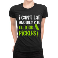 I Can't Eat Another Bite Oh Look Pickles Food Ladies Fitted T-shirt | Artistshot