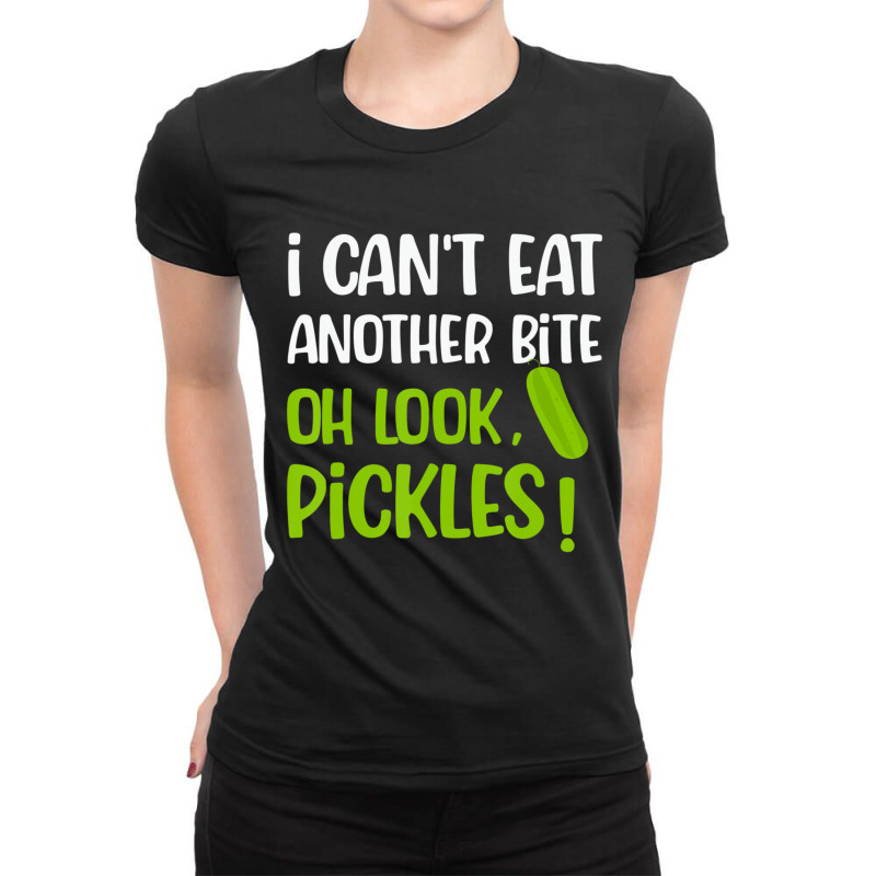 I Can't Eat Another Bite Oh Look Pickles Food Ladies Fitted T-Shirt by thanhtran | Artistshot