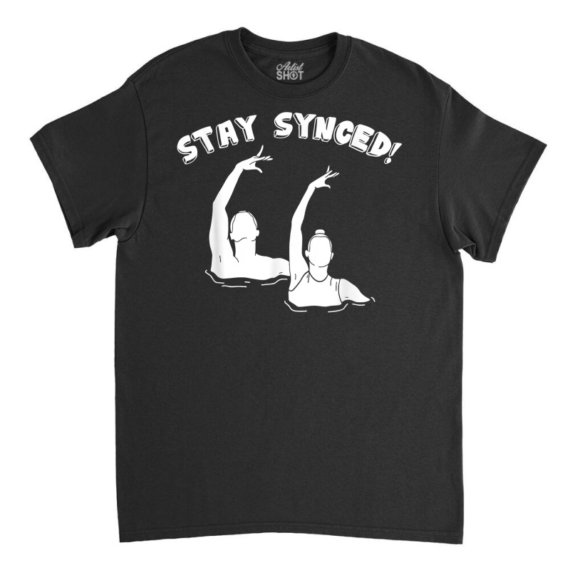 Stay Synced Synchronized Swimming T Shirt Classic T-shirt by brict6eguo | Artistshot