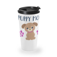 Puppy Mom Funny Dog Puppies Lover Quote Cute Puppy Graphic T Shirt Travel Mug | Artistshot