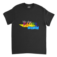 Trending My Dog Farts So Much Wordart Classic T-shirt | Artistshot