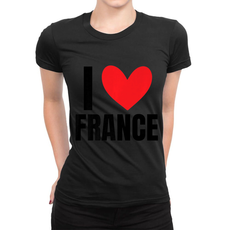 I Love France French Paris National European Europe Food Oui Ladies Fitted T-Shirt by thanhtran | Artistshot