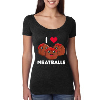 I Love Meatballs Meatball Maker Chef Food Lover Women's Triblend Scoop T-shirt | Artistshot