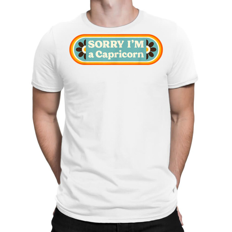 Sorry I'm A Capricorn – Sarcastic Zodiac Funny Astrology T Shirt T-shirt | Artistshot