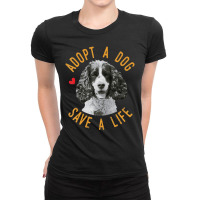 Limited Edition Adopt A Dog Save A Life Rescue English Springer Spanie Ladies Fitted T-shirt | Artistshot