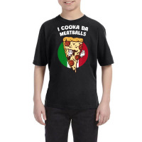 I Cooka Da Meatballs Italian Humor Italy Food Memes Youth Tee | Artistshot