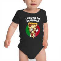 I Cooka Da Meatballs Italian Humor Italy Food Memes Baby Bodysuit | Artistshot