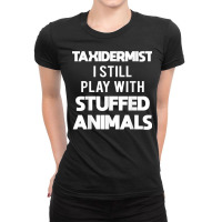 Taxidermy Animal Mounting & Taxidermist T Shirt Ladies Fitted T-shirt | Artistshot