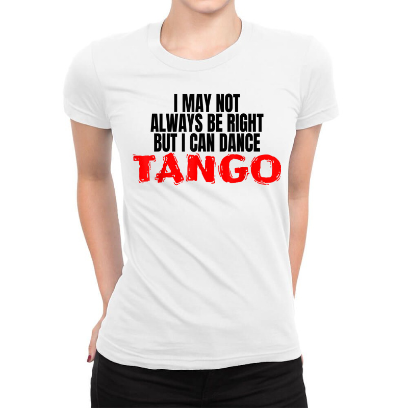 Tango Dance Latin Ballroom Accessories I Can Dance Tango T Shirt Ladies Fitted T-Shirt by casimircorjki0 | Artistshot