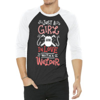 Trending Just A Girl In Love With A Welder Girlfriend 3/4 Sleeve Shirt | Artistshot