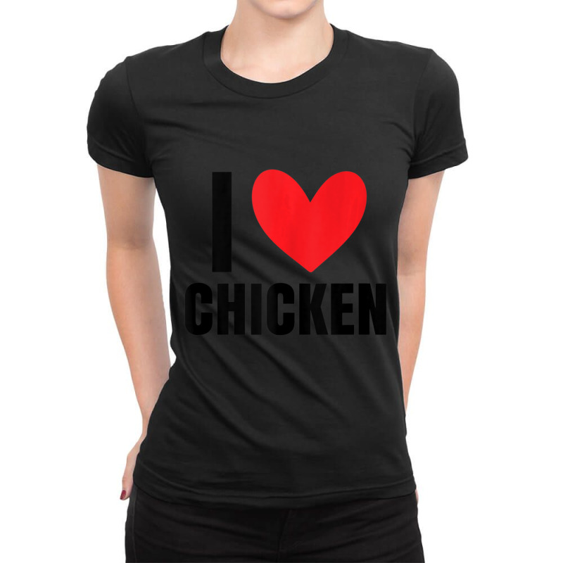 I Love Chicken Heart Latin Food Burrito Taco Enchiladas Ladies Fitted T-Shirt by tiennguyen | Artistshot